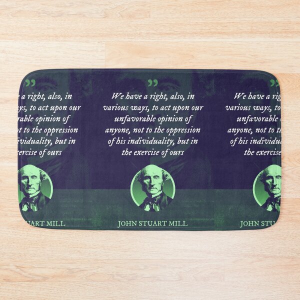 Item preview, John Stuart Mill - We have a right, also, in various ways, to act upon our unfavorable opinion of anyone, not to the oppression of his individuality, but in the exercise of ours designed and sold by Syahrasi.