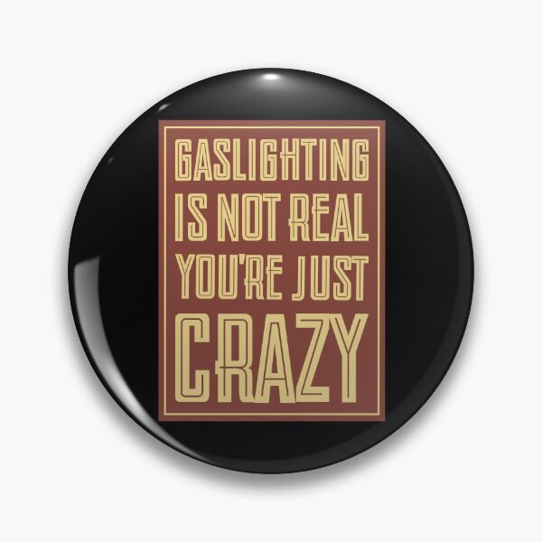 Item preview, Gaslighting is not real you're just crazy - vintage designed and sold by Chonkz.