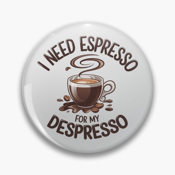 Item preview, I need espresso for my despresso designed and sold by 123ks.