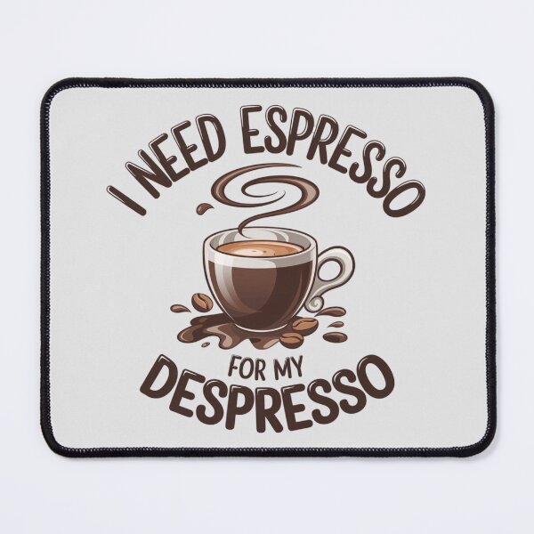 Item preview, I need espresso for my despresso designed and sold by 123ks.