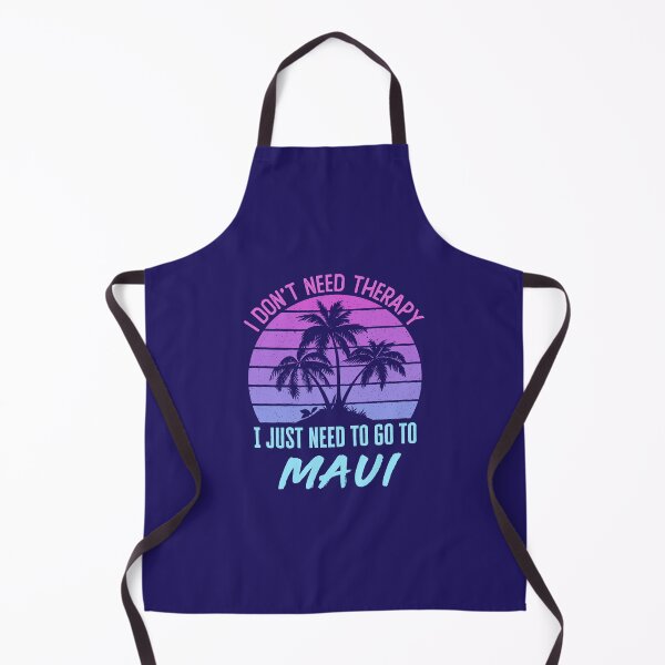 Item preview, I Don't Need Therapy I Just Need to Go to Maui designed and sold by jaygo.