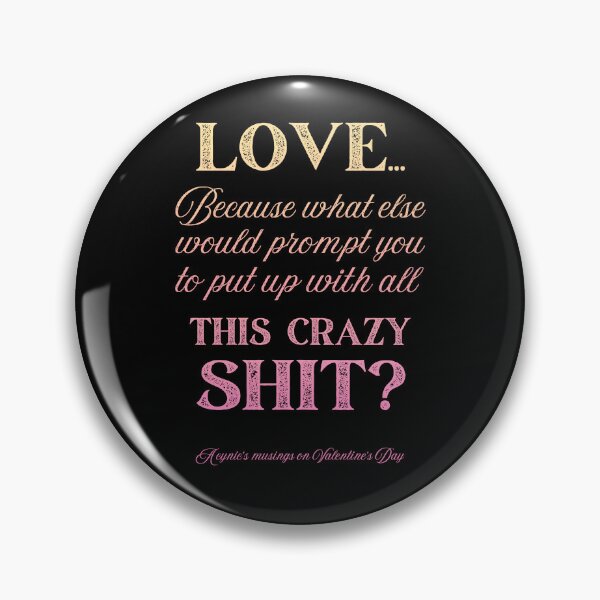 Item preview, Love Some Crazy Shit | Cynic Valentine's Day designed and sold by ObsidianDaz.