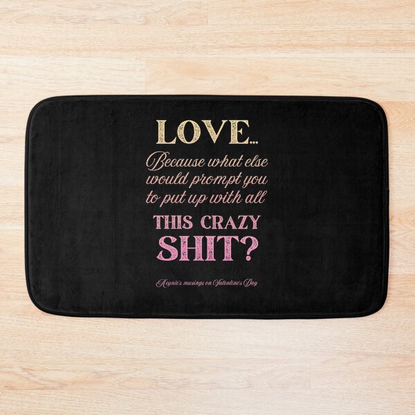 Item preview, Love Some Crazy Shit | Cynic Valentine's Day designed and sold by ObsidianDaz.