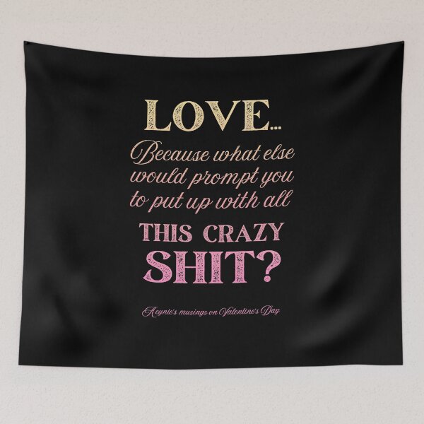Item preview, Love Some Crazy Shit | Cynic Valentine's Day designed and sold by ObsidianDaz.