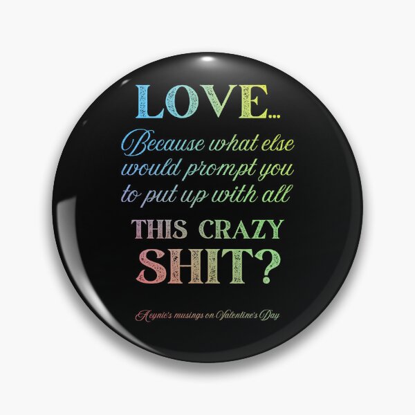 Item preview, Love Some Crazy Shit | Cynic Valentine's Day designed and sold by ObsidianDaz.