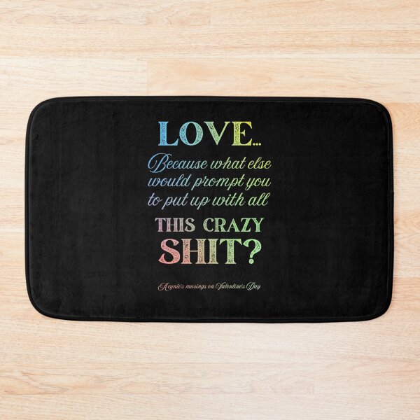 Item preview, Love Some Crazy Shit | Cynic Valentine's Day designed and sold by ObsidianDaz.