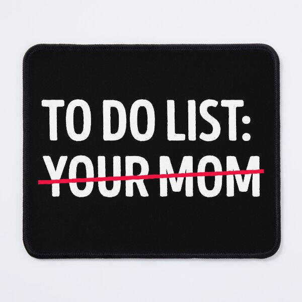 Item preview, To Do List Your Mom Funny designed and sold by WhistleCloset.