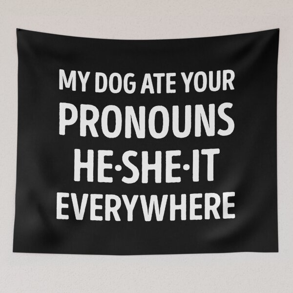 Item preview, My Dog Ate Your Pronouns He She It Everywhere designed and sold by WhistleCloset.
