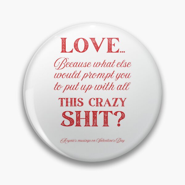 Item preview, Love Some Crazy Shit | Cynic Valentine's Day designed and sold by ObsidianDaz.