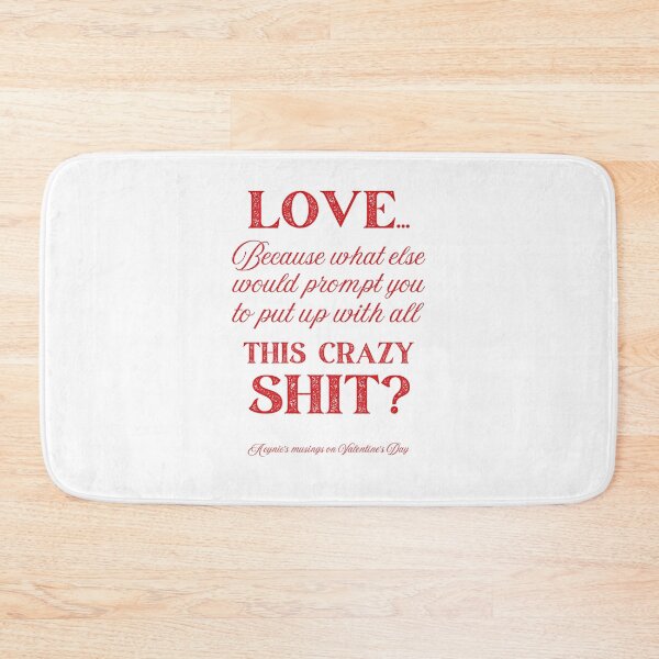 Item preview, Love Some Crazy Shit | Cynic Valentine's Day designed and sold by ObsidianDaz.