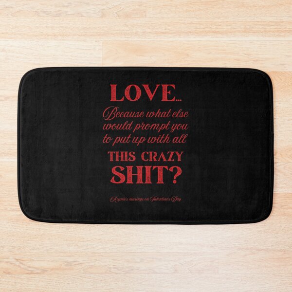 Item preview, Love Some Crazy Shit | Cynic Valentine's Day designed and sold by ObsidianDaz.