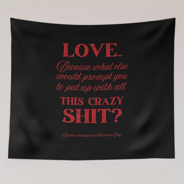 Item preview, Love Some Crazy Shit | Cynic Valentine's Day designed and sold by ObsidianDaz.