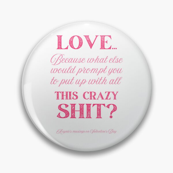 Item preview, Love Some Crazy Shit | Cynic Valentine's Day designed and sold by ObsidianDaz.