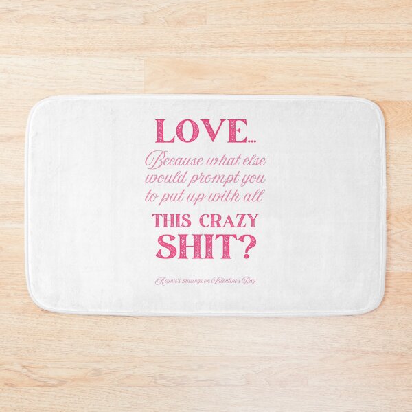 Item preview, Love Some Crazy Shit | Cynic Valentine's Day designed and sold by ObsidianDaz.