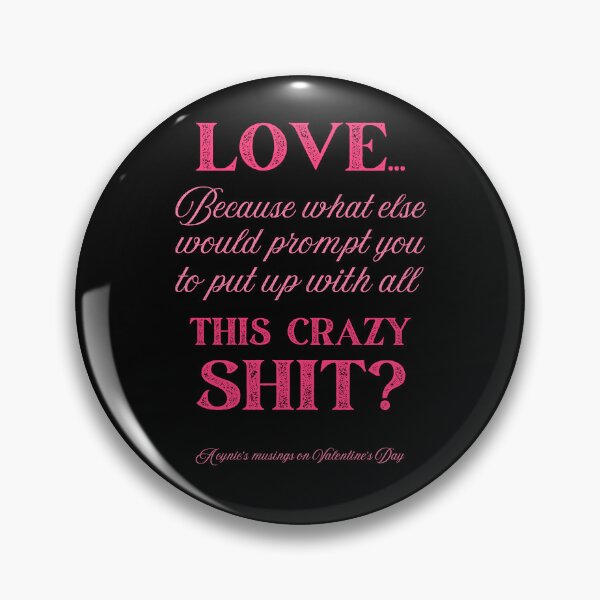 Item preview, Love Some Crazy Shit | Cynic Valentine's Day designed and sold by ObsidianDaz.