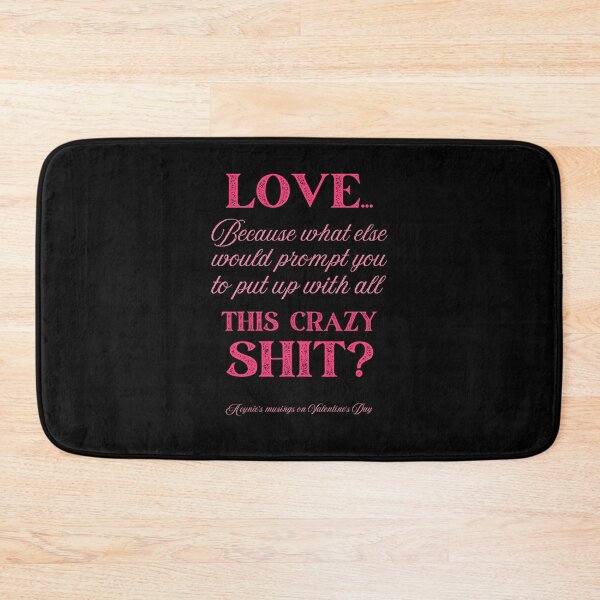 Item preview, Love Some Crazy Shit | Cynic Valentine's Day designed and sold by ObsidianDaz.