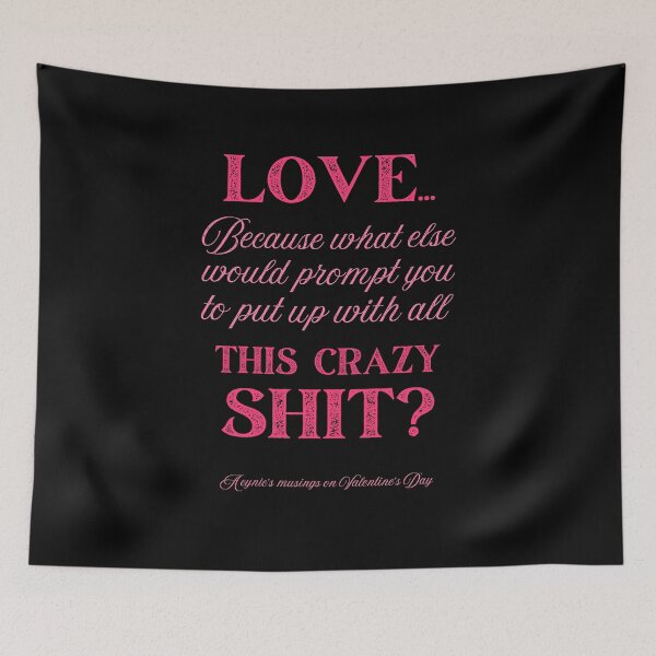 Item preview, Love Some Crazy Shit | Cynic Valentine's Day designed and sold by ObsidianDaz.