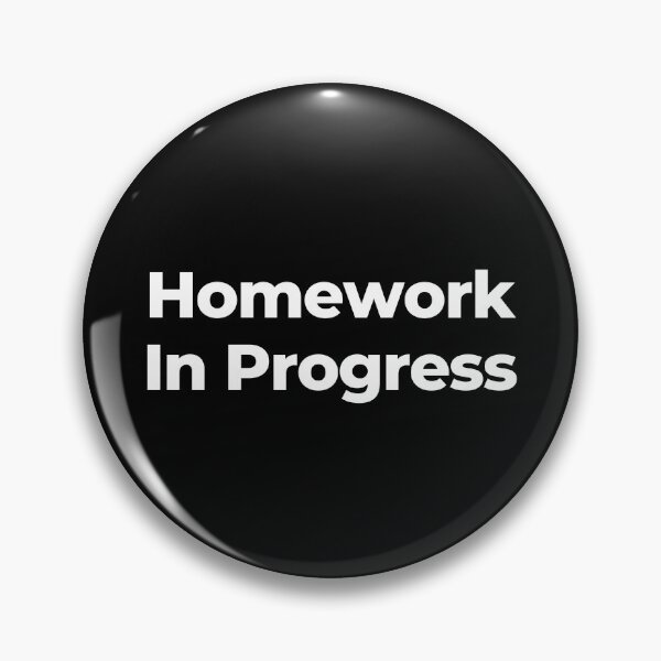 Item preview, Homework In Progress designed and sold by MuzamilAhmed.