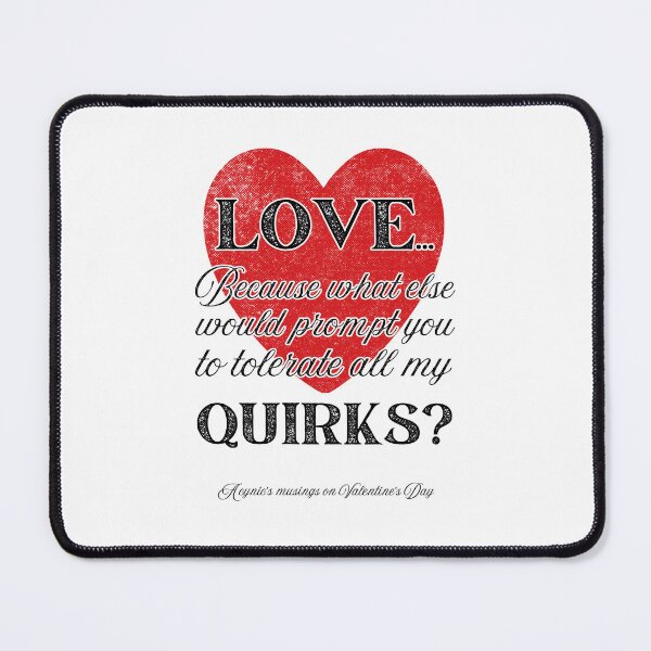Item preview, Love Your Quirks | Cynic Valentine's Day designed and sold by ObsidianDaz.