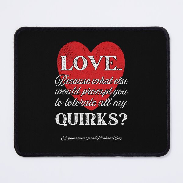 Item preview, Love Your Quirks | Cynic Valentine's Day designed and sold by ObsidianDaz.