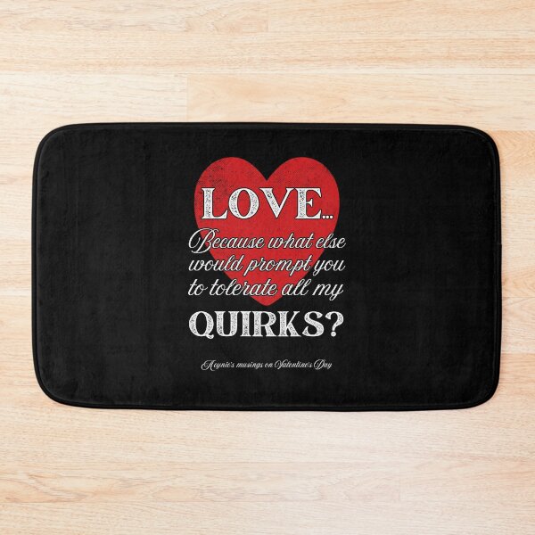 Item preview, Love Your Quirks | Cynic Valentine's Day designed and sold by ObsidianDaz.