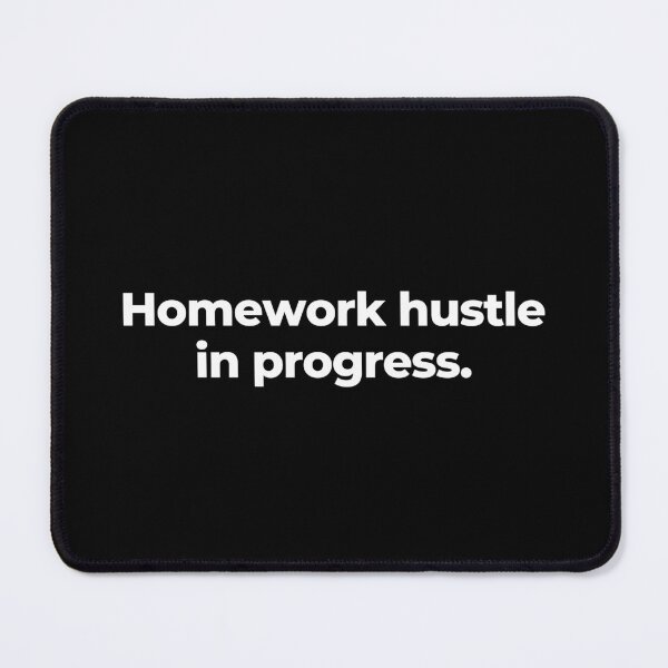 Item preview, Homework hustle in progress. designed and sold by MuzamilAhmed.