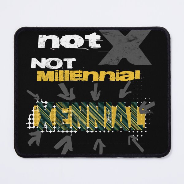 Item preview, Not X Not Millennial Xennial  designed and sold by Cthingsforyou.