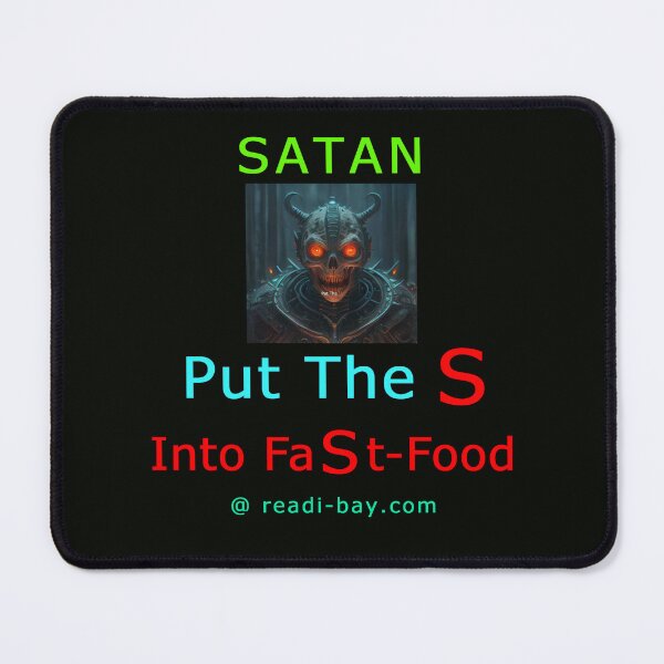 Item preview, SATAN Put The S Into FaSt-Food designed and sold by AlienAlmanac.