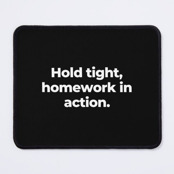Item preview, Hold tight, homework in action. designed and sold by MuzamilAhmed.