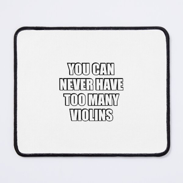 Item preview, You can never have too many Violins designed and sold by Inspirationmotivation.