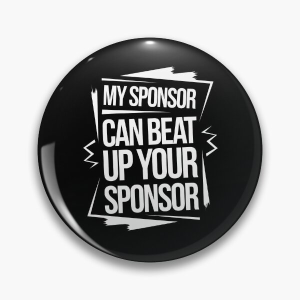 Item preview, Funny Quote My Sponsor Can Beat Up Your Sponsor Saying designed and sold by 07Art.
