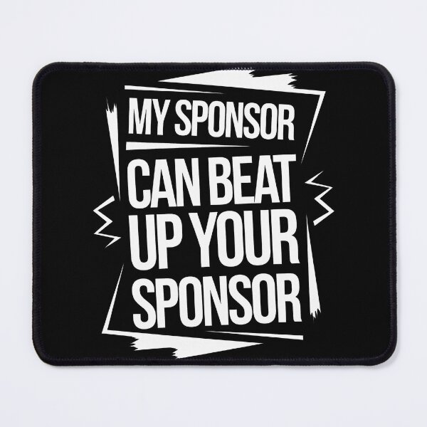 Item preview, Funny Quote My Sponsor Can Beat Up Your Sponsor Saying designed and sold by 07Art.