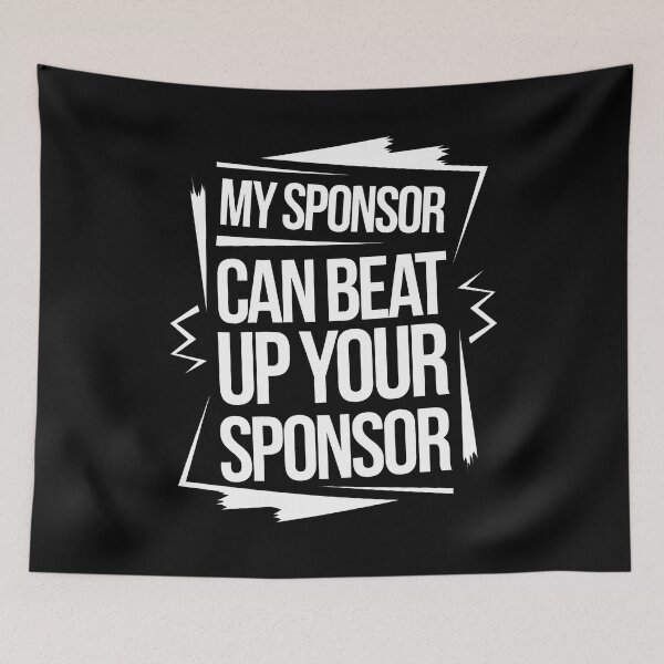Item preview, Funny Quote My Sponsor Can Beat Up Your Sponsor Saying designed and sold by 07Art.