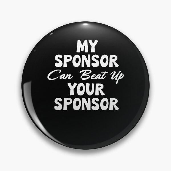 Item preview, Funny Quote My Sponsor Can Beat Up Your Sponsor Saying designed and sold by 07Art.