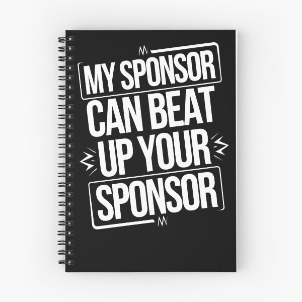 Item preview, Funny Quote My Sponsor Can Beat Up Your Sponsor Saying designed and sold by 07Art.