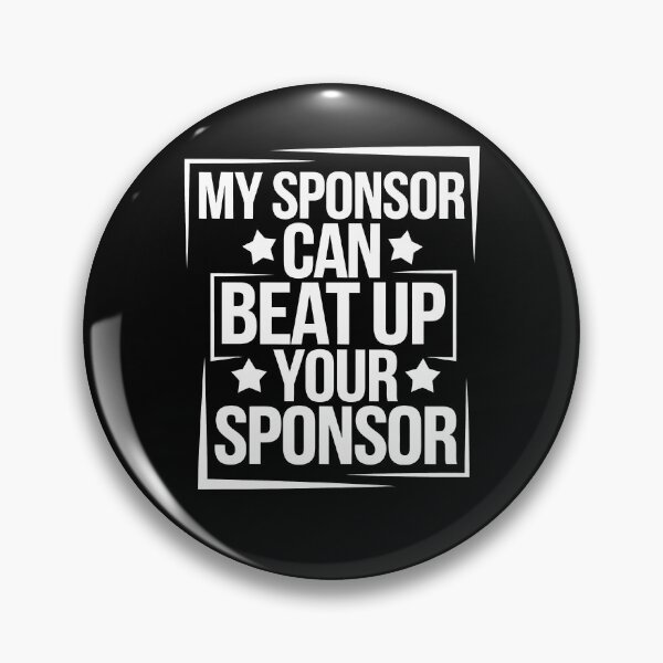 Item preview, Funny Quote My Sponsor Can Beat Up Your Sponsor Saying designed and sold by 07Art.