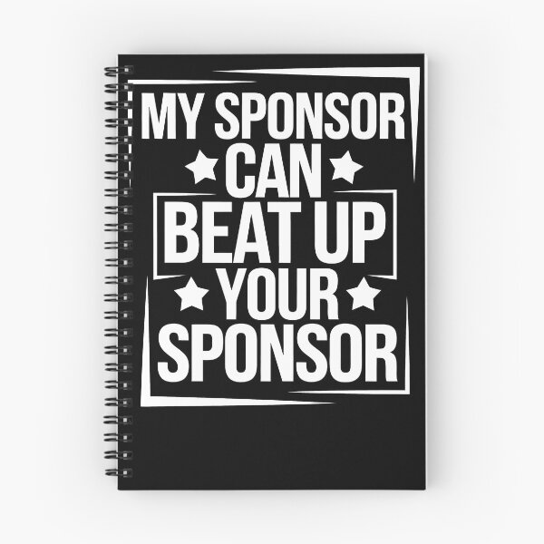 Item preview, Funny Quote My Sponsor Can Beat Up Your Sponsor Saying designed and sold by 07Art.