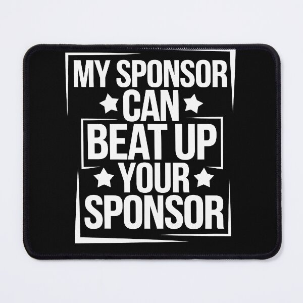 Item preview, Funny Quote My Sponsor Can Beat Up Your Sponsor Saying designed and sold by 07Art.
