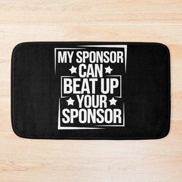 Item preview, Funny Quote My Sponsor Can Beat Up Your Sponsor Saying designed and sold by 07Art.