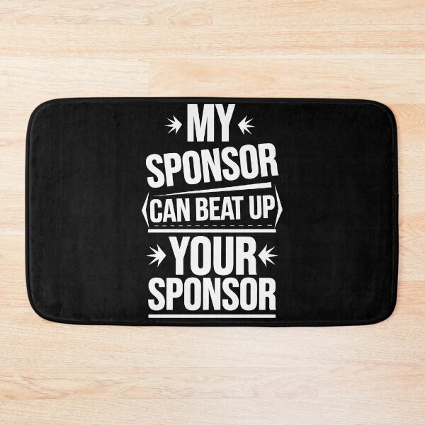 Item preview, Funny Quote My Sponsor Can Beat Up Your Sponsor Saying designed and sold by 07Art.