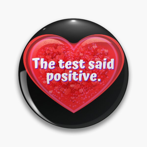 Item preview, HEART:  The test said positive. - funny valentines signs designed and sold by DesignsFromTW-S.