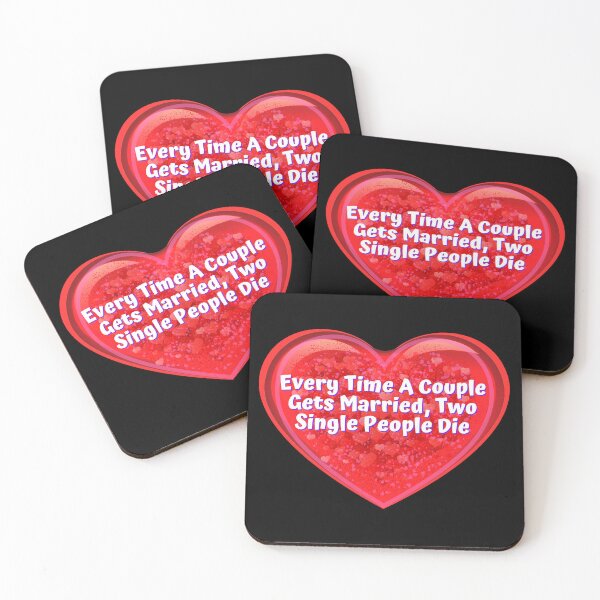 Item preview, HEART:  Every Time A Couple Gets Married, Two Single People Die - funny valentines signs designed and sold by DesignsFromTW-S.