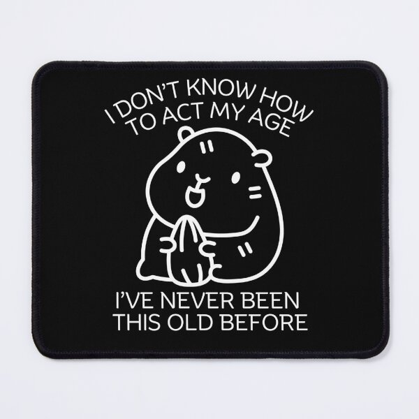Item preview, I don't know how to act my age designed and sold by Peerless-Prime.