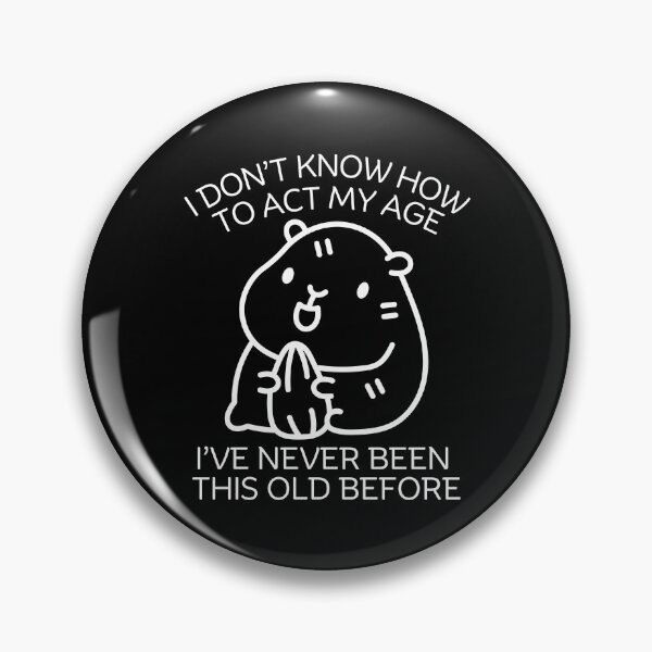 Item preview, I don't know how to act my age designed and sold by Peerless-Prime.