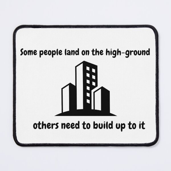 Item preview, Some people land on the high ground while others need to build up to it designed and sold by Loot Locker.