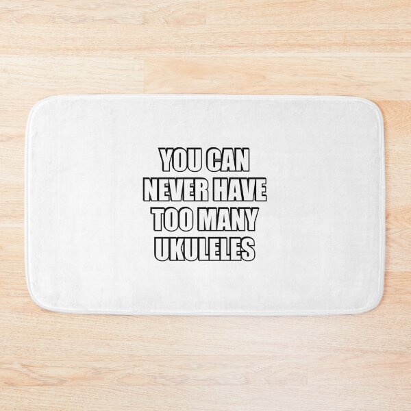 Item preview, You can never have too many Ukuleles  designed and sold by Inspirationmotivation.