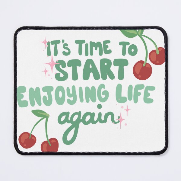 Item preview, It’s time to start enjoying life again - Cherry Motivational Design Typography designed and sold by TrashPandaShop.