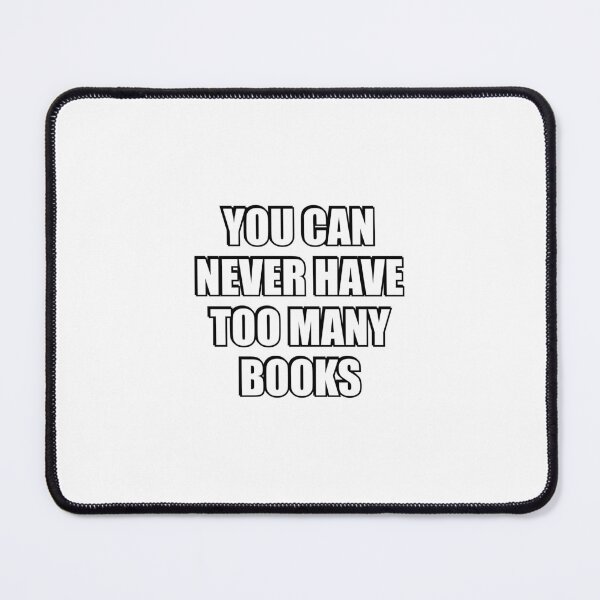 Item preview, You can never have too many Books  designed and sold by Inspirationmotivation.