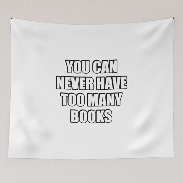 Item preview, You can never have too many Books  designed and sold by Inspirationmotivation.