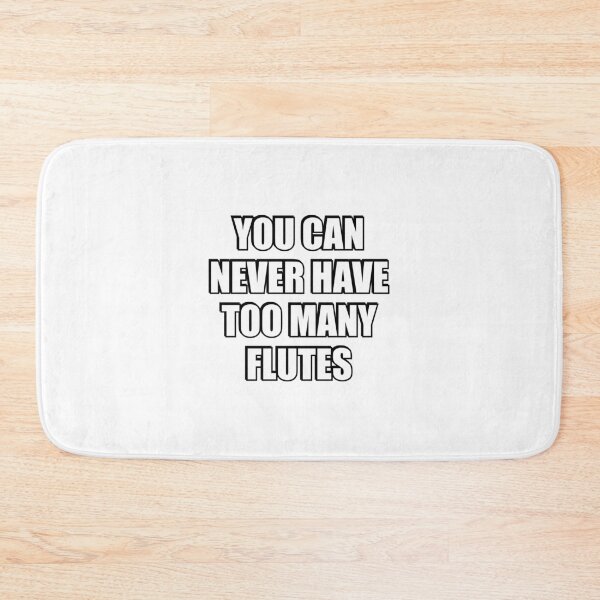 Item preview, You can never have too many flutes designed and sold by Inspirationmotivation.